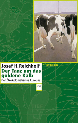 Buchcover Der Tanz um das goldene Kalb | Josef H. Reichholf | EAN 9783803125323 | ISBN 3-8031-2532-4 | ISBN 978-3-8031-2532-3