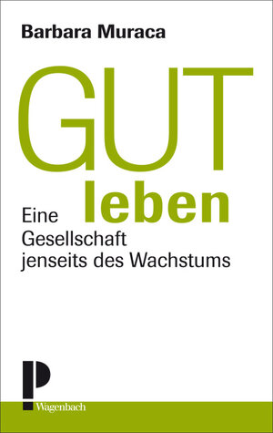 Buchcover Gut leben | Barbara Muraca | EAN 9783803127303 | ISBN 3-8031-2730-0 | ISBN 978-3-8031-2730-3