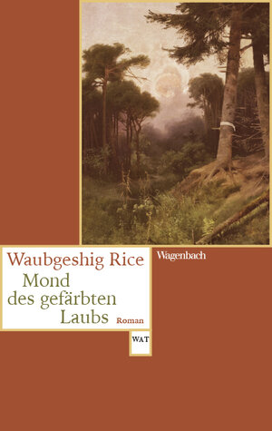 Buchcover Mond des gefärbten Laubs | Waubgeshig Rice | EAN 9783803128683 | ISBN 3-8031-2868-4 | ISBN 978-3-8031-2868-3