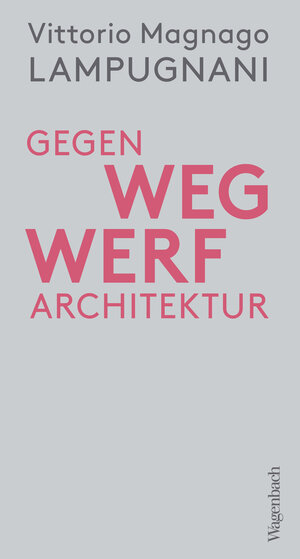 Buchcover Gegen Wegwerfarchitektur | Vittorio Magnago Lampugnani | EAN 9783803143853 | ISBN 3-8031-4385-3 | ISBN 978-3-8031-4385-3