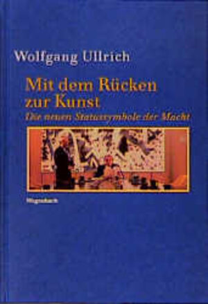 Buchcover Mit dem Rücken zur Kunst | Wolfgang Ullrich | EAN 9783803151643 | ISBN 3-8031-5164-3 | ISBN 978-3-8031-5164-3