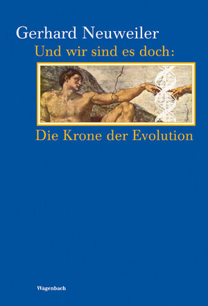 Buchcover Und wir sind es doch - die Krone der Evolution | Gerhard Neuweiler | EAN 9783803151773 | ISBN 3-8031-5177-5 | ISBN 978-3-8031-5177-3