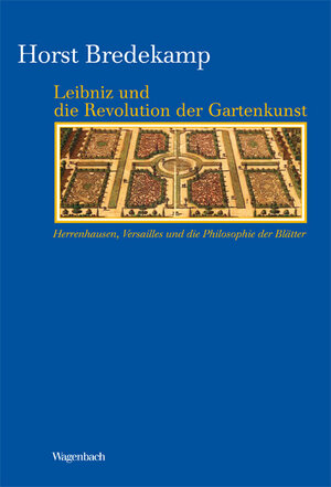 Buchcover Leibnitz und die Revolution der Gartenkunst | Horst Bredekamp | EAN 9783803151834 | ISBN 3-8031-5183-X | ISBN 978-3-8031-5183-4