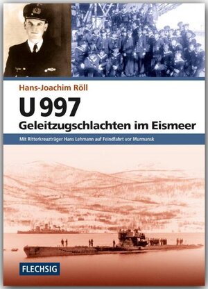 Buchcover U 997 - Geleitzugschlachten im Eismeer | Hans-Joachim Röll | EAN 9783803500267 | ISBN 3-8035-0026-5 | ISBN 978-3-8035-0026-7