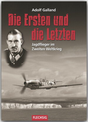 Buchcover Die Ersten und die Letzten | Adolf Galland | EAN 9783803500304 | ISBN 3-8035-0030-3 | ISBN 978-3-8035-0030-4