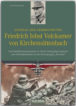Buchcover General der Gebirgstruppe Friedrich Jobst Volckamer von Kirchensittenbach | Roland Kaltenegger | EAN 9783803500373 | ISBN 3-8035-0037-0 | ISBN 978-3-8035-0037-3