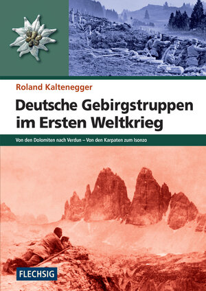 Buchcover Deutsche Gebirgstruppen im Ersten Weltkrieg | Roland Kaltenegger | EAN 9783803500571 | ISBN 3-8035-0057-5 | ISBN 978-3-8035-0057-1