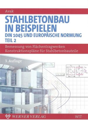 Stahlbetonbau in Beispielen, Tl. 2. Bemessung von Flächentragwerken, Konstruktionspläne für Stahlbetonbauteile