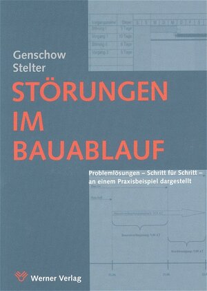 Der gestörte Bauablauf.Problemlösung Schritt für Schritt, an einem Praxisbeispiel dargestellt.