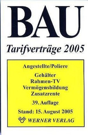 Bau-Tarifverträge 2005. Angestellte / Poliere