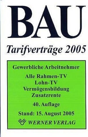 Bau-Tarifverträge 2005. Gewerbliche Arbeitnehmer