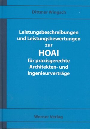 Leistungsbeschreibungen und Leistungsbewertungen für praxisgerechte Architekten- und Ingenieurverträge. Mit Vertragsbeispielen und Checklisten