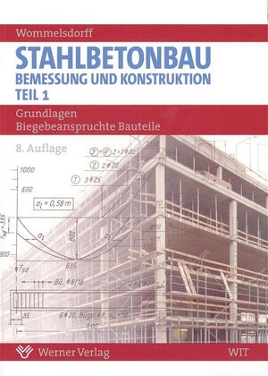 Stahlbetonbau. Bemessung und Konstruktion 1. Grundlagen Biegebeanspruchte Bauteile