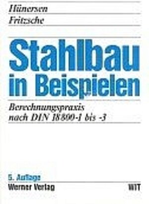 Stahlbau in Beispielen: Berechnungspraxis nach DIN 18 800. Teil 1 bis Teil 3