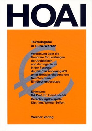 HOAI. Textausgabe in Euro-Werten: Verordnung über die Honorare für Leistungen der Architekten und der Ingenieure in der Fassung der Fünften ... des Neunten Euro-Einführungsgesetzes