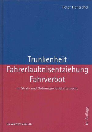 Trunkenheit, Fahrerlaubnisentziehung, Fahrverbot: Im Straf- und Ordnungswidrigkeitenrecht