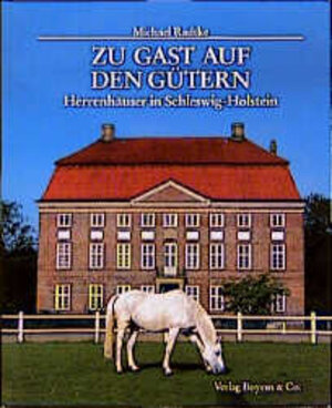 Zu Gast auf den Gütern: Herrenhäuser in Schleswig-Holstein