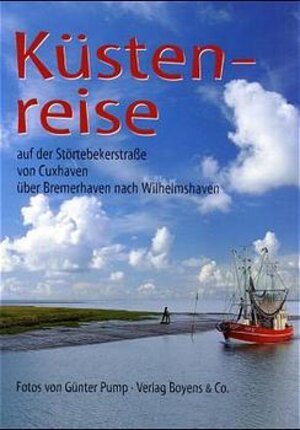 Küstenreise: Auf der Störtebekerstraße von Cuxhaven über Bremerhaven nach Wilhelmshaven