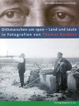 Dithmarschen um 1900, Land und Leute in Fotografien von Thomas Backens