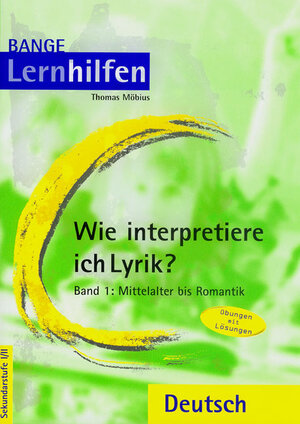 Wie interpretiere ich Lyrik 1. Mittelalter bis Romantik. Übungen mit Lösungen. Sekundarstufe 1/2. (Lernmaterialien)