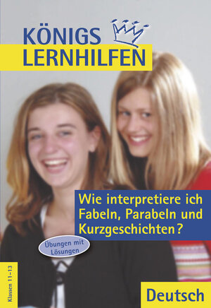 Wie interpretiere ich Fabeln, Parabeln und Kurzgeschichten? Deutsch. Übungen mit Lösungen, Texten und Glossar (Lernmaterialien)