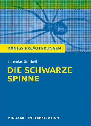 Buchcover Die schwarze Spinne von Jeremias Gotthelf. Textanalyse und Interpretation mit ausführlicher Inhaltsangabe und Abituraufgaben mit Lösungen. | Jeremias Gotthelf | EAN 9783804459113 | ISBN 3-8044-5911-0 | ISBN 978-3-8044-5911-3