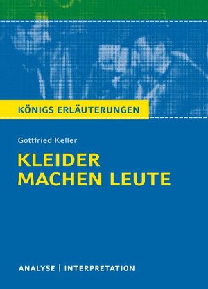 Buchcover Kleider machen Leute von Gottfried Keller. Textanalyse und Interpretation mit ausführlicher Inhaltsangabe und Abituraufgaben mit Lösungen. | Gottfried Keller | EAN 9783804459656 | ISBN 3-8044-5965-X | ISBN 978-3-8044-5965-6