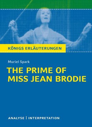 Buchcover The Prime of Miss Jean Brodie von Muriel Spark. Textanalyse und Interpretation mit ausführlicher Inhaltsangabe und Abituraufgaben mit Lösungen. | Muriel Spark | EAN 9783804459694 | ISBN 3-8044-5969-2 | ISBN 978-3-8044-5969-4