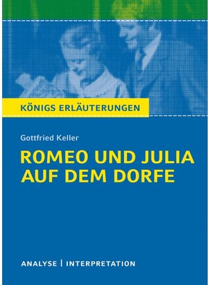 Buchcover Romeo und Julia auf dem Dorfe. Königs Erläuterungen. | Gottfried Keller, Walburga Freund-Spork | EAN 9783804469785 | ISBN 3-8044-6978-7 | ISBN 978-3-8044-6978-5