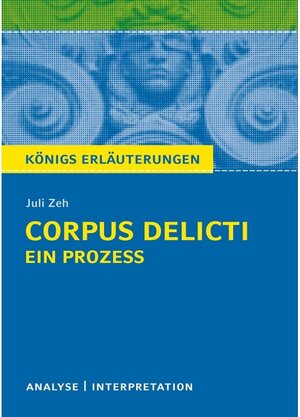 Buchcover Corpus Delicti: Ein Prozess von Juli Zeh. Königs Erläuterungen. | Juli Zeh | EAN 9783804470286 | ISBN 3-8044-7028-9 | ISBN 978-3-8044-7028-6