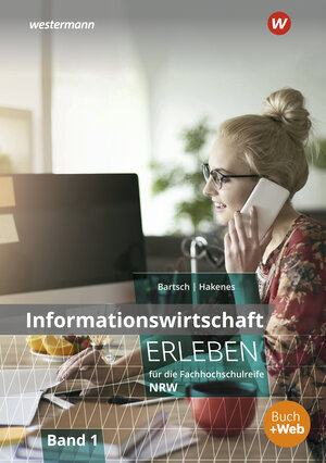 Buchcover Informationswirtschaft erleben für die Fachhochschulreife Nordrhein-Westfalen | Thomas Bartsch | EAN 9783804534247 | ISBN 3-8045-3424-4 | ISBN 978-3-8045-3424-7