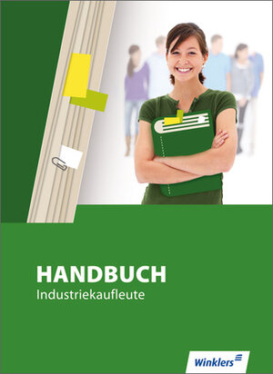 Handbuch für Industriekaufleute: Handbuch Industriekaufleute: Schülerbuch, 6., überarbeitete Auflage, 2012