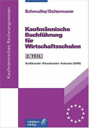 Kaufmännische Buchführung für Wirtschaftsschulen, Tl.2, Praxis der Buchführung, GKR: TEIL 2 (GKR)