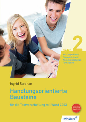 Handlungsorientierte Bausteine für die Textverarbeitung mit Word 2003: Band 2: Korrespondenz, Formulare und Automatisierungsfunktionen: Schülerbuch, 4., neu bearbeitete Auflage, 2012