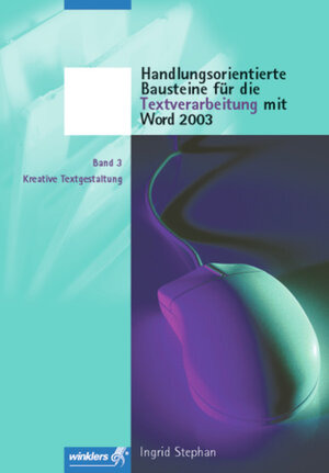 Handlungsorientierte Bausteine für die Textverarbeitung mit Word 2003: Band 3: Kreative Textgestaltung: Schülerbuch, 1. Auflage, 2005