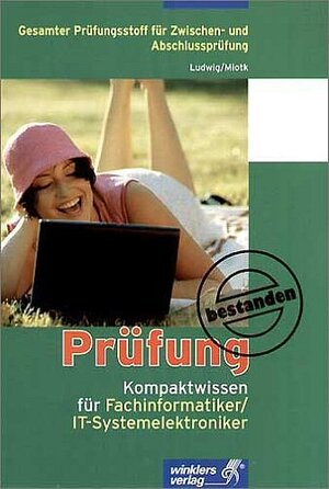 Kompaktwissen für Fachinformatiker/IT-Systemelektroniker: Gesamter Prüfungsstoff für Zwischen- und Abschlussprüfung