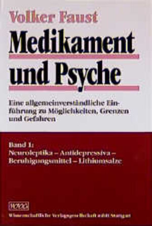 Medikament und Psyche, Bd.1, Neuroleptika, Antidepressiva, Beruhigungsmittel, Lithiumsalze