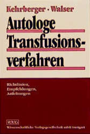 Autologe Transfusionsverfahren. Richtlinien, Empfehlungen, Anleitungen