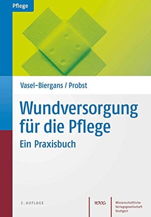Buchcover Wundversorgung für die Pflege: Ein Praxisbuch | Vasel-Biergans, Anette, Probst, Wiltrud | EAN 9783804735866 | ISBN 3-8047-3586-X | ISBN 978-3-8047-3586-6