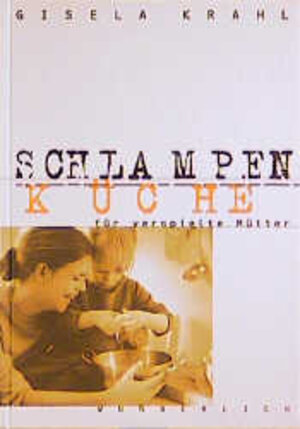 Buchcover Schlampenküche für verspielte Mütter | Gisela Krahl | EAN 9783805206723 | ISBN 3-8052-0672-0 | ISBN 978-3-8052-0672-3