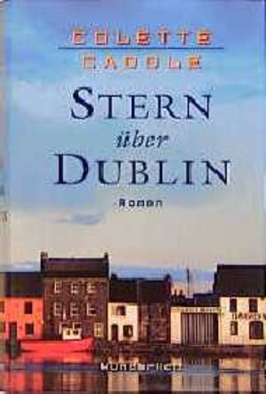 Buchcover Stern über Dublin | Colette Caddle | EAN 9783805206815 | ISBN 3-8052-0681-X | ISBN 978-3-8052-0681-5