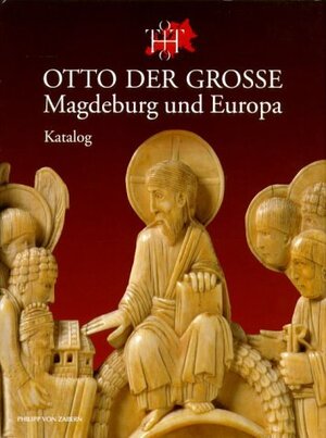 Otto der Grosse, Magdeburg und Europa - Kurzführer