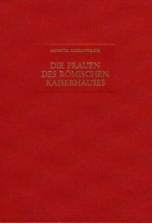 Buchcover Die Frauen des Römischen Kaiserhauses | Annetta Alexandridis | EAN 9783805333047 | ISBN 3-8053-3304-8 | ISBN 978-3-8053-3304-7