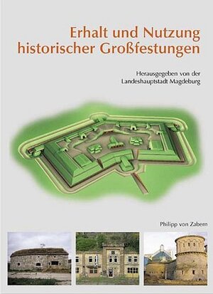 Erhalt und Nutzung historischer Grossfestungen