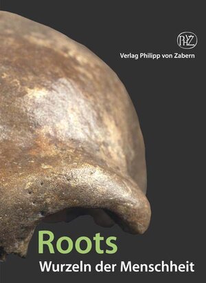 Roots - Wurzeln der Menschheit: Katalog-Handbuch zur Ausstellung im RheinischenMuseum Bonn