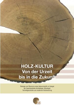 Buchcover Holz-Kultur von der Urzeit bis in die Zukunft  | EAN 9783805337632 | ISBN 3-8053-3763-9 | ISBN 978-3-8053-3763-2