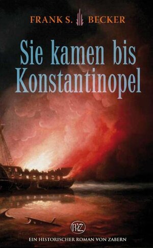 Buchcover Sie kamen bis Konstantinopel | Frank S. Becker | EAN 9783805340816 | ISBN 3-8053-4081-8 | ISBN 978-3-8053-4081-6