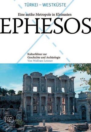 Buchcover Ephesos - Eine antike Metropole in Kleinasien | Wolfram Letzner | EAN 9783805340908 | ISBN 3-8053-4090-7 | ISBN 978-3-8053-4090-8
