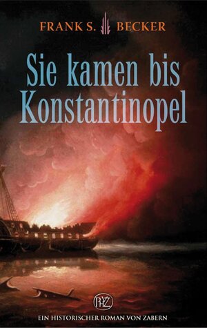 Buchcover Sie kamen bis Konstantinopel | Frank Stefan Becker | EAN 9783805341394 | ISBN 3-8053-4139-3 | ISBN 978-3-8053-4139-4