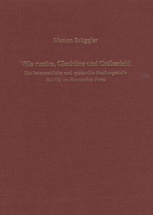 Buchcover Villa rustica, Glashütte und Gräberfeld | Marion Brüggler | EAN 9783805342070 | ISBN 3-8053-4207-1 | ISBN 978-3-8053-4207-0